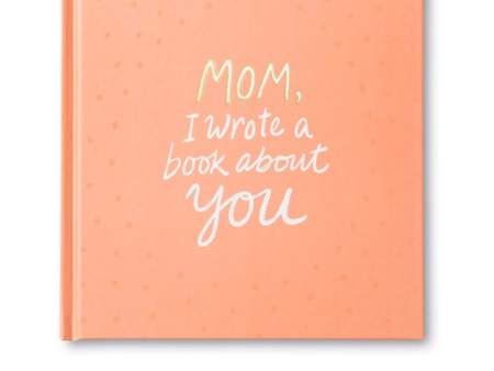 Mom, I Wrote A Book About You on Sale